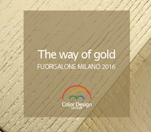 COLOR DESIGN „The way of GOLD“: Spuren von Gold beim Fuorisalone 2016